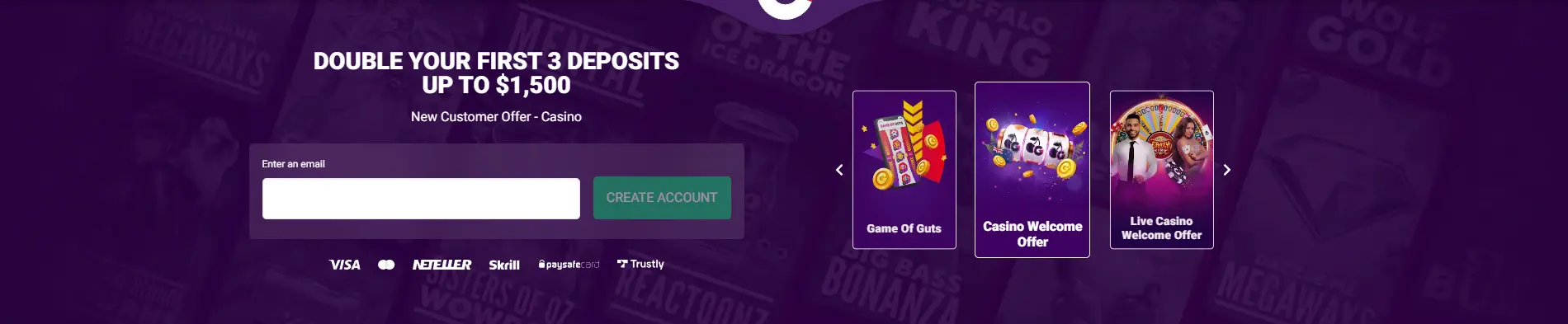 DOUBLE YOUR FIRST 3 DEPOSITS
UP TO $1,500 at GUTS CASINO